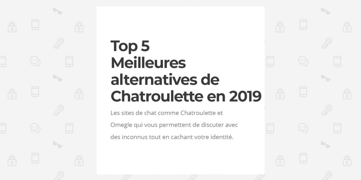 5 Meilleures alternatives de Chatroulette et Omegle en 2019