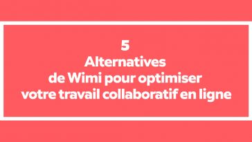 Gestion de projet - Les 5 Alternatives de Wimi pour optimiser votre travail collaboratif en ligne
