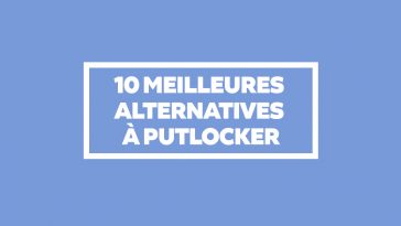 Streaming - 10 Meilleures Alternatives à PutLocker pour regarder vos films en ligne