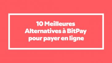 Paiement & Wallet -+ 10 Meilleures Alternatives à BitPay pour payer en ligne