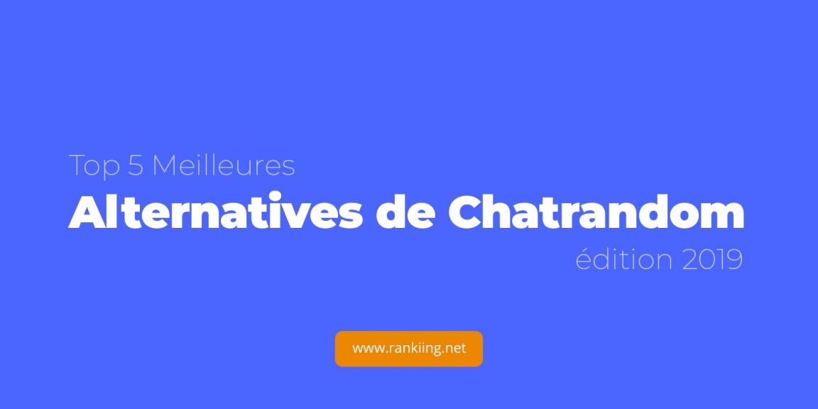 5 Meilleures Alternatives de Chatrandom en 2019