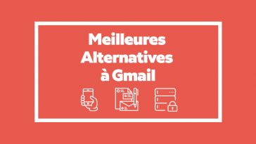 5 Meilleures Alternatives à Gmail pour créer un compte email gratuitement