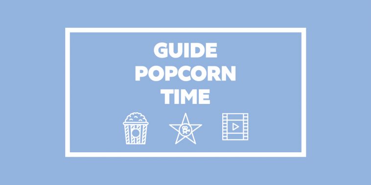 Comment utiliser Popcorn Time pour regarder vos films et séries gratuitement