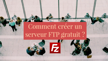 FileZilla Server Comment créer un serveur FTP gratuit