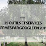 R.I.P : 25 Outils et Services Fermés par Google en 2019