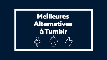 Blogging : Les 5 Meilleures Alternatives à Tumblr en 2020
