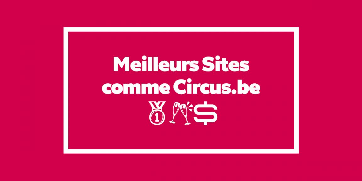 32 Meilleurs Sites comme Circus.be pour les Paris et les jeux de Casino