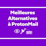 Messagerie sécurisée: Top 4 Meilleures Alternatives à ProtonMail en 2020