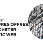 Website Traffic : Meilleures offres pour acheter du trafic pour votre site instantanément