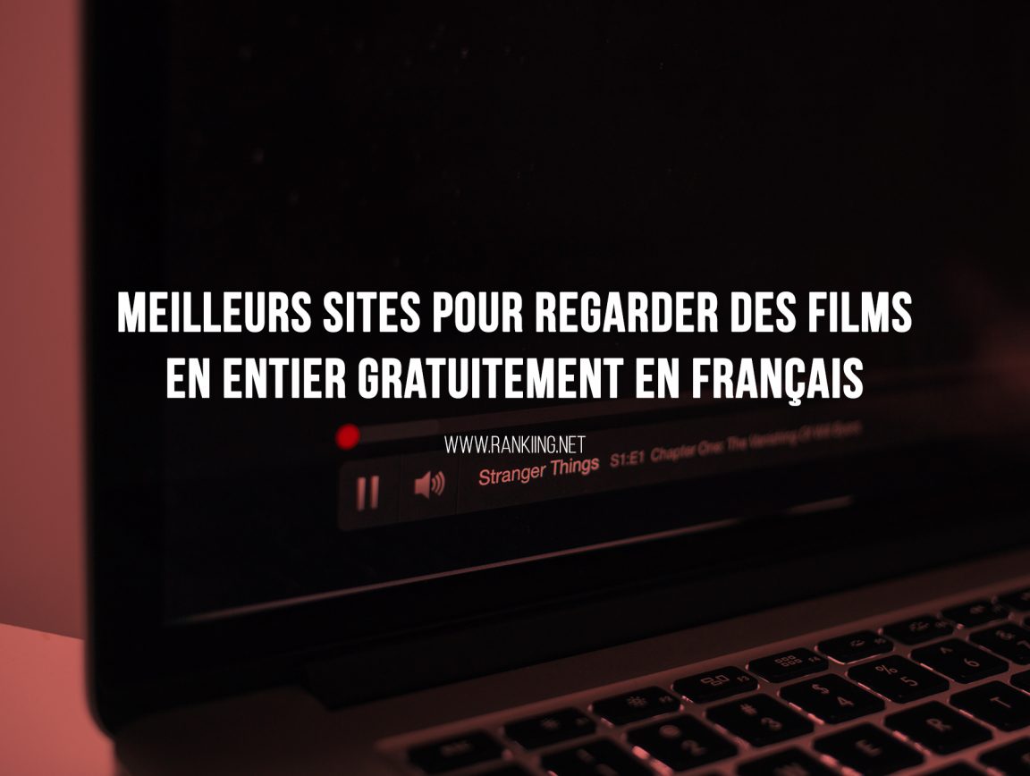 Top : Meilleurs sites pour regarder des films en entier gratuitement en français