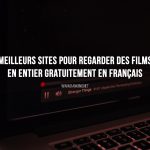 Top : Meilleurs sites pour regarder des films en entier gratuitement en français