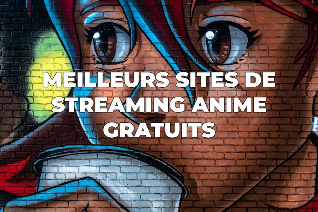 Top Meilleurs sites de Streaming Anime gratuits - comment regarder des animes en streaming vostfr et vf gratuitement