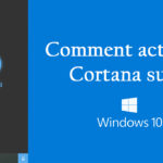 Comment activer Cortana Windows ?