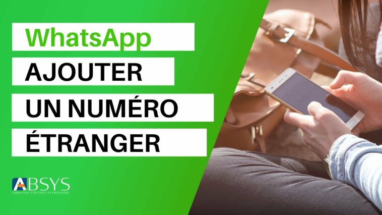 Comment ajouter un contact Etranger sur WhatsApp ?