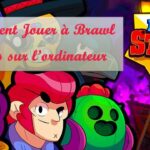 Comment avoir Brawl Stars sur ordinateur ?