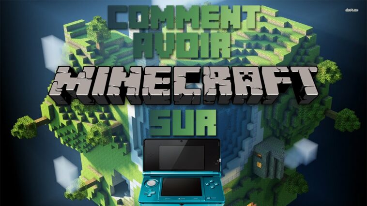 Comment avoir Minecraft sur la 3DS ?