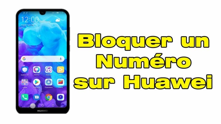 Comment bloquer un numéro sur Huawei P30 ?