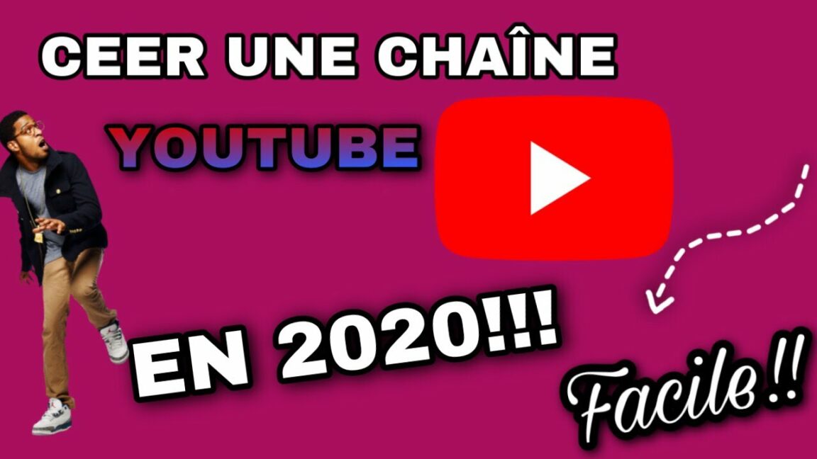 Comment créer une chaîne YouTube 2020 ?