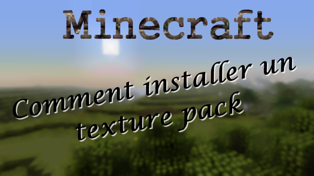 Comment faire pour mettre un pack de texture sur Minecraft ? – Rankiing