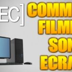 Comment filmer son écran ?