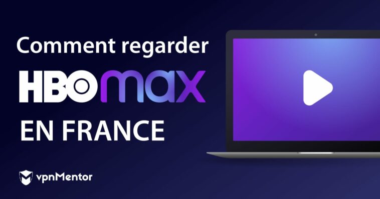 Comment regarder HBO Max depuis la France ?