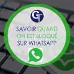 Comment savoir si une personne vous a bloqué sur WhatsApp ?