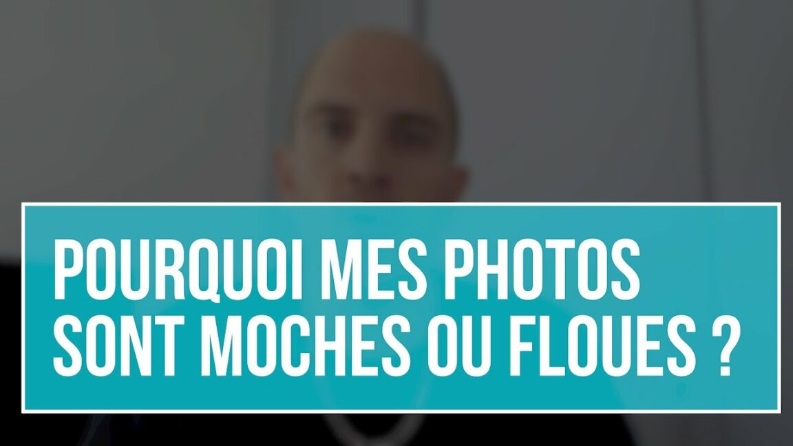 Pourquoi mes vidéos sont floues ?