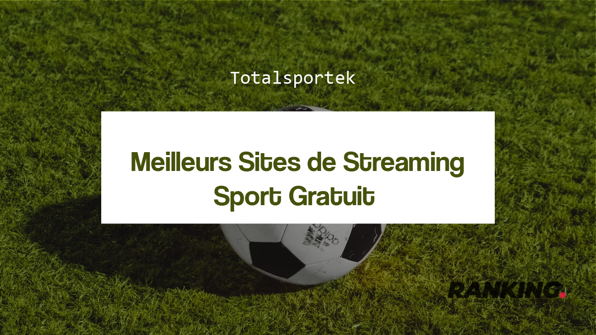 Totalsportek 8 Meilleurs Sites de Streaming Sport Gratuit sans compte