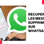 Comment récupérer les messages supprimés sur WhatsApp