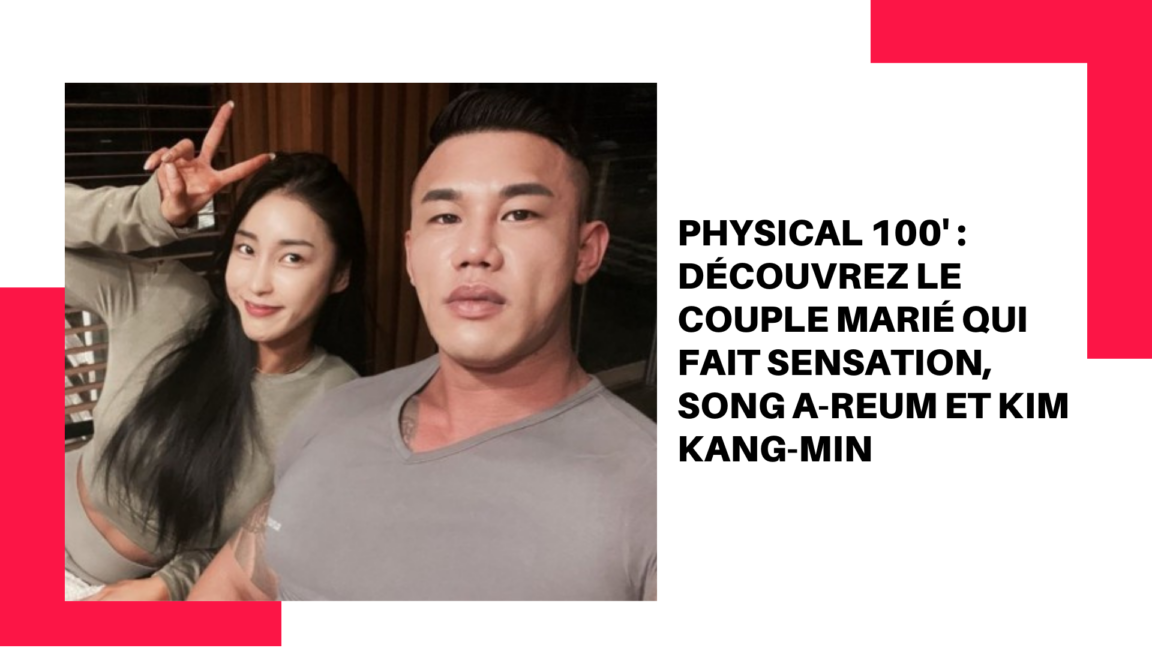 Physical 100′ Découvrez le couple marié qui fait sensation, Song A-reum et Kim Kang-min4